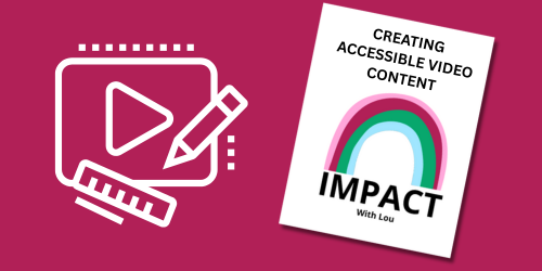 The front cover of Creating accessible video content with the Impact with Lou logo